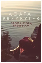 droga-ktora-przeszlam-agata-przybylek