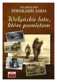 wolynskie-lata-ktore-pamietam-w-podskarbi-lojas