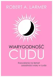 wiarygodnosc-cudu-robert-a-larmer