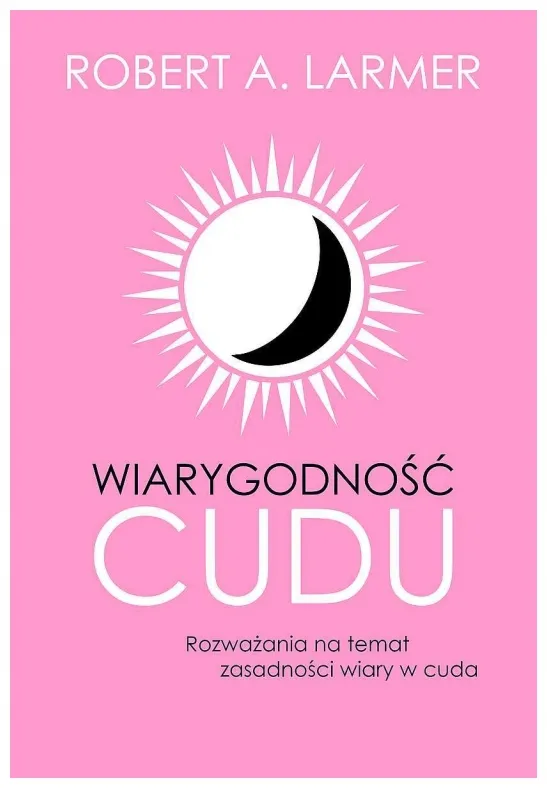 wiarygodnosc-cudu-robert-a-larmer