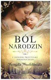 bol-narodzin-tom-1-weronika-wierzchowska