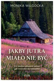 jakby-jutra-mialo-nie-byc-monika-wilgocka