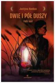 dwie-i-pol-duszy-folk-noir-justyna-hankus