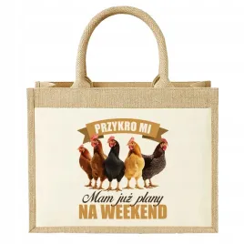 torba-z-juty-na-prezent-przykro-mi-mam-juz-plany-na-weekend-kury
