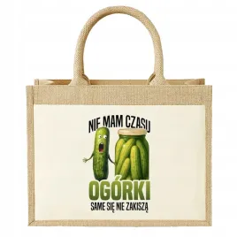 torba-z-juty-na-prezent-nie-mam-czasu-ogorki-same-sie-nie-zakisza