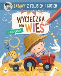 zeszyt-zabawy-z-felusiem-i-guciem-wycieczka-na-wies-nasza-ksiegarnia