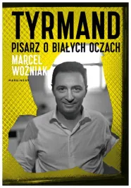 tyrmand-pisarz-o-bialych-oczach-marcel-wozniak