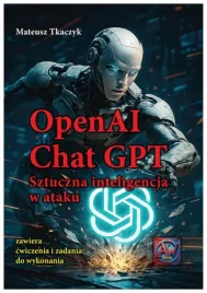 openai-chat-gpt-sztuczna-inteligencja-w-ataku-mateusz-tkaczyk
