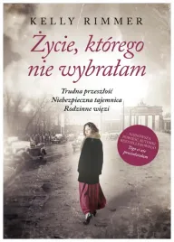 zycie-ktorego-nie-wybralam-kelly-rimmer