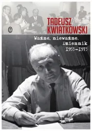 wazne-niewazne-dziennik-1953-1973-t-kwiatkowski