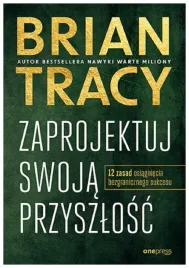 zaprojektuj-swoja-przyszlosc-brian-tracy