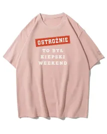 koszulka-oversize-ostroznie-po-kiepskim-weekend-tekst-rozowy-s