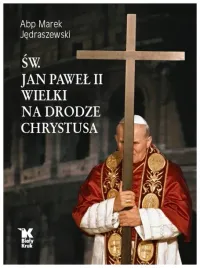 sw-jan-pawel-ii-wielki-na-drodze-chrystusa