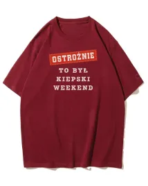 koszulka-oversize-ostroznie-po-kiepskim-weekend-tekst-bordowy-s