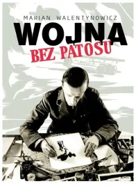 wojna-bez-patosu-marian-walentynowicz