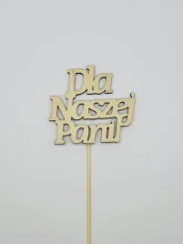 napis-topper-pik-dla-naszej-pani-drewniana-dekoracja-z-napisem