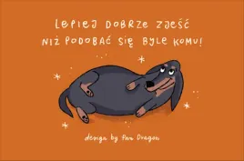 magnes-z-pieskiem-lepiej-dobrze-zjesc-niz-podobac-sie-byle-komu