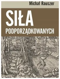sila-podporzadkowanych-michal-rauszer