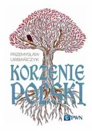 korzenie-polski-przemyslaw-urbanczyk