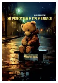 nie-przeczytasz-o-tym-w-bajkach-rafal-wicijowski