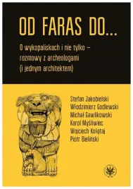 od-faras-do-o-wykopaliskach-i-nie-tylko-rozmowy-z-archeologami-i