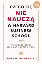 czego-cie-nie-naucza-w-harvard-business-school-praktyczne-porady-legendarn