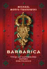 barbarica-tysiac-lat-zapomnianej-historii-ziem-polskich