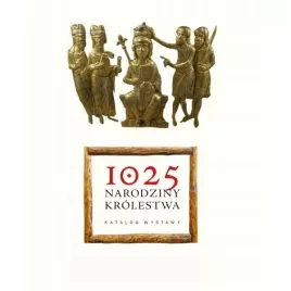 1025-narodziny-krolestwa-katalog-wystawy