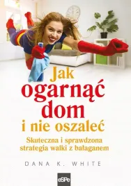 jak-ogarnac-dom-i-nie-oszalec-skuteczna-i-sprawdzona-strategia-walki-z-bal