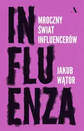 influenza-mroczny-swiat-influencerow