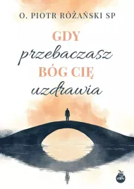 gdy-przebaczasz-bog-cie-uzdrawia