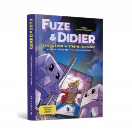 fuze-i-didier-zagrozenie-w-strefie-tajemnic-powiesc-w-ktorej-jestes-boha