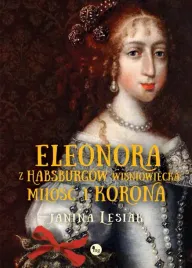 eleonora-z-habsburgow-wisniowiecka-milosc-i-korona