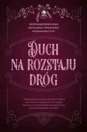 duch-na-rozstaju-drog-bozonarodzeniowa-antologia-opowiesci-niesamowitych
