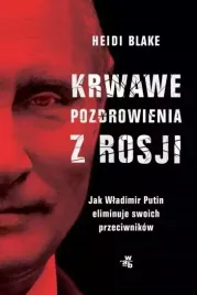 krwawe-pozdrowienia-z-rosji-jak-wladimir-putin-eliminuje-swoich-przeciwnik
