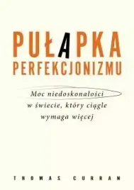 pulapka-perfekcjonizmu-moc-niedoskonalosci-w-swiecie-ktory-ciagle-wymaga