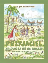 przyjaciel-na-dluzej-niz-na-zawsze-rozmowy-o-panu-jezusie