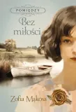 pomiedzy-tom-2-bez-milosci