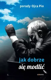 porady-ojca-pio-jak-dobrze-sie-modlic