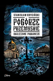 pogorze-przemyskie-okaleczone-pogranicze