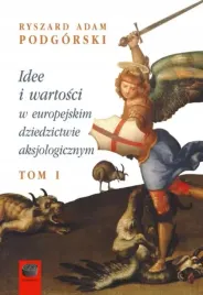 idee-i-wartosci-w-europejskim-dziedzictwie-aksjologicznym-tom-1