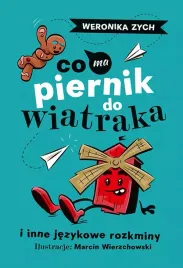 co-ma-piernik-do-wiatraka-i-inne-jezykowe-rozkminy