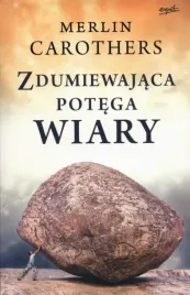 zdumiewajaca-potega-wiary-merlin-carothers