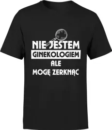 koszulka-meska-nie-jestem-ginekologiem-ale-moge-zerknac-ginekolog-m