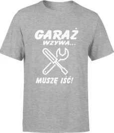 koszulka-meska-garaz-wzywa-musze-isc-mechanik-szara-l