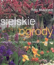 sielskie-ogrody-romantyczne-ogrody-w-miescie-i-na-wsi-musgrave-toby
