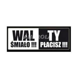 naklejka-na-auto-wal-smialo-ty-placisz