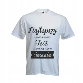 koszulki-t-shirt-nadruk-prezent-najlepszy-tesc