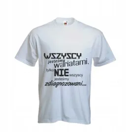 koszulka-t-shirt-napis-wszyscy-jestesmy-wariatami