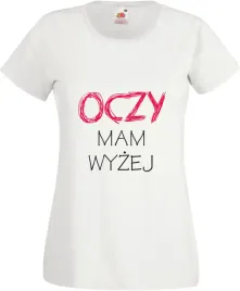 koszulka-z-nadrukiem-oczy-mam-wyzej-z-napisem